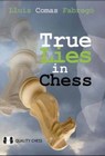 True Lies in Chess by Lluis Comas Fabrego