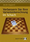 Verbessern Sie Ihre Variantenberechnung im Schach by Jacob Aagaard