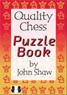 The Quality Chess Puzzle Book - by John Shaw