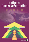 Luthers Chess Reformation by Thomas Luther