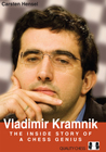 Vladimir Kramnik - The Inside Story of a Chess Genius by Carsten Hensel