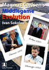 Magnus Carlsens Middlegame Evolution by Ivan Sokolov